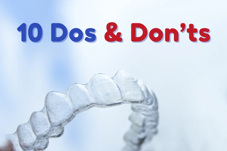 10 dos and don'ts of wearing Invisalign, such as wearing Invisalign for 20-22 hours a day, brushing and flossing after every meal, and not skipping appointments with your dentist.